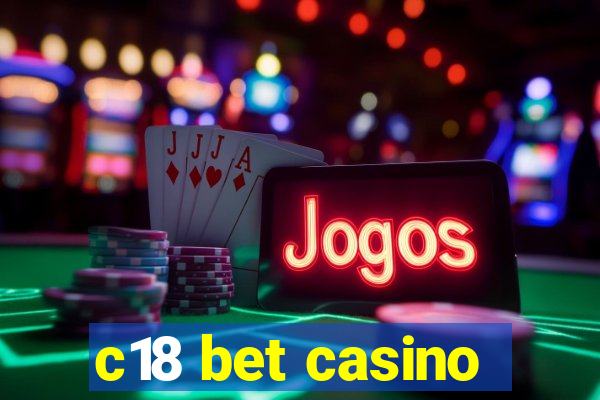 c18 bet casino