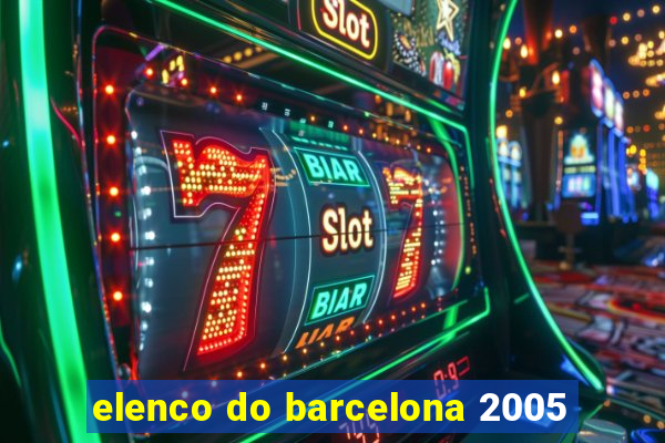 elenco do barcelona 2005