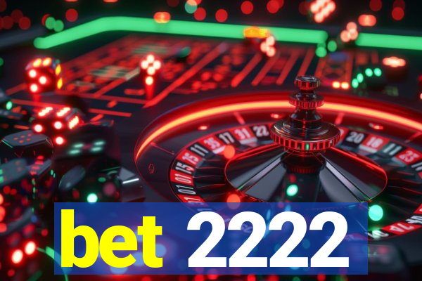 bet 2222