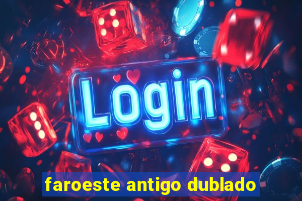 faroeste antigo dublado