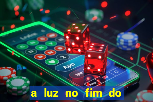 a luz no fim do mundo filme completo dublado