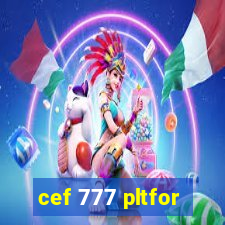 cef 777 pltfor