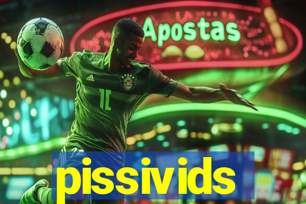 pissivids