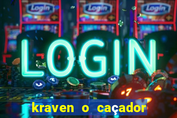 kraven o caçador filme completo dublado pobreflix