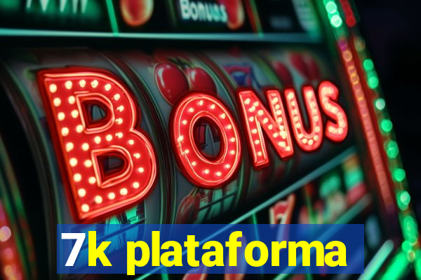 7k plataforma