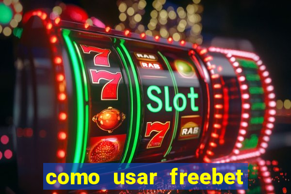 como usar freebet vai de bet