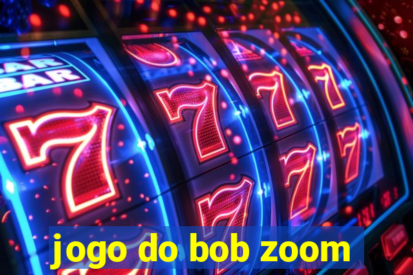 jogo do bob zoom