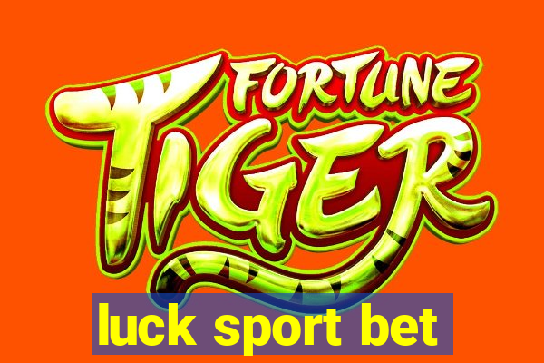 luck sport bet