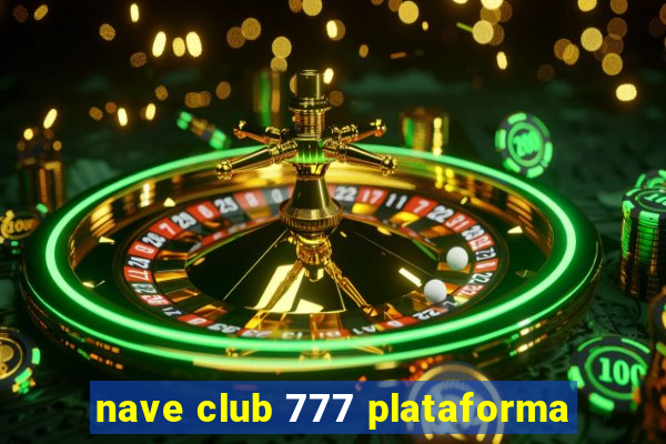 nave club 777 plataforma