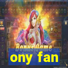 ony fan