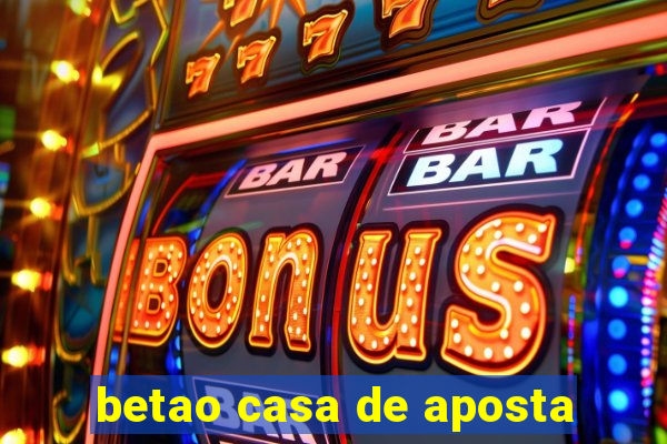 betao casa de aposta