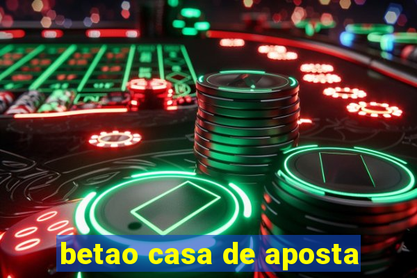 betao casa de aposta