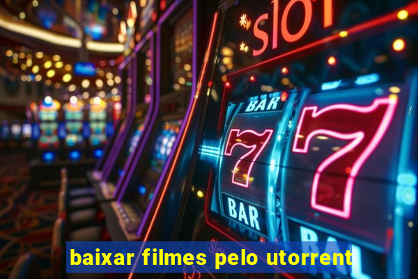 baixar filmes pelo utorrent