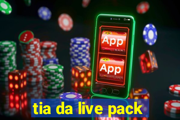 tia da live pack