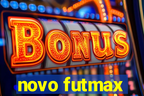 novo futmax