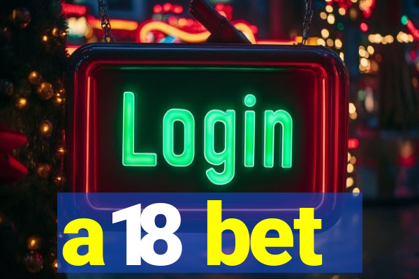 a18 bet