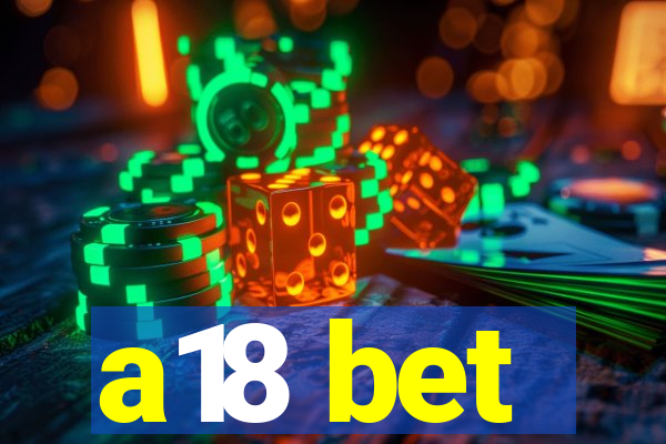 a18 bet