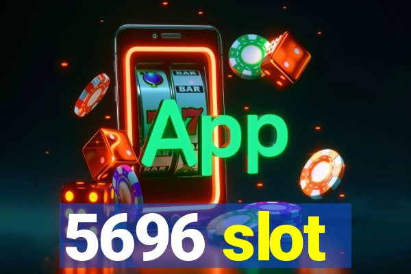 5696 slot