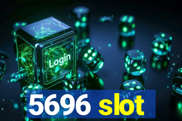 5696 slot