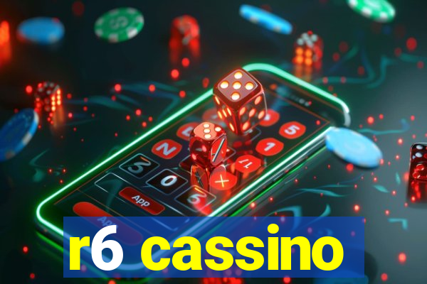 r6 cassino