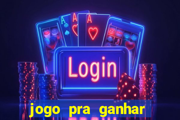 jogo pra ganhar dinheiro sem depositar