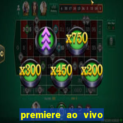 premiere ao vivo gratis fluminense