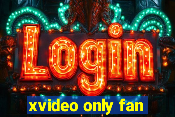 xvideo only fan