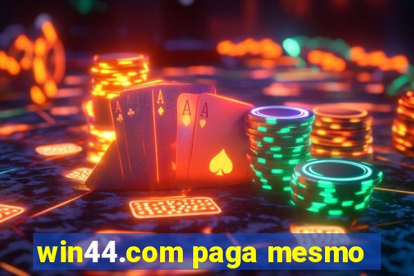 win44.com paga mesmo