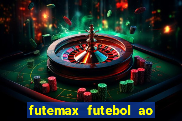 futemax futebol ao vivo hoje