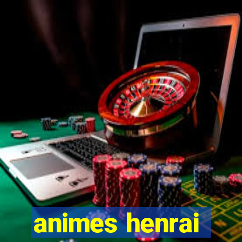 animes henrai