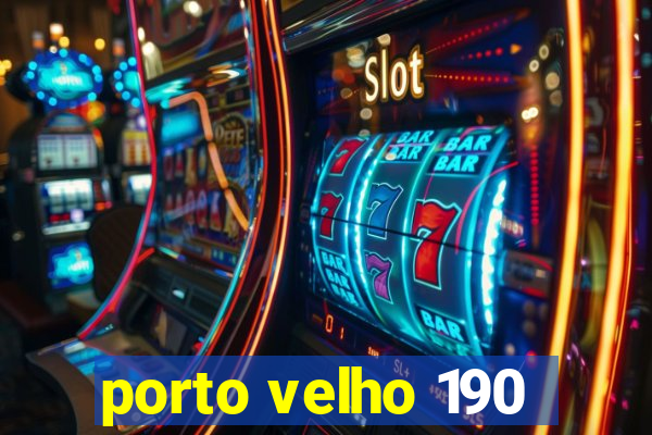 porto velho 190