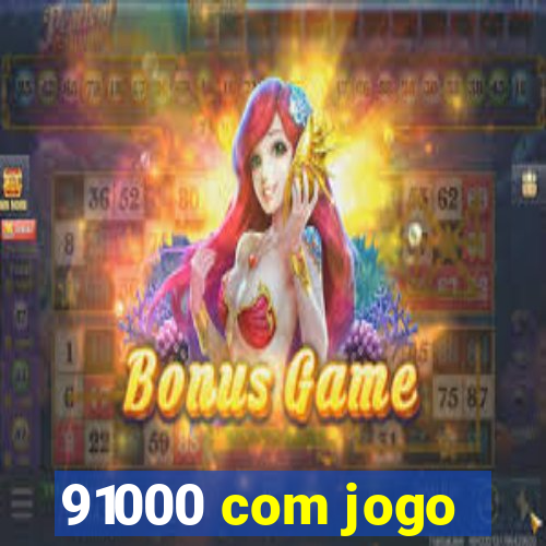 91000 com jogo