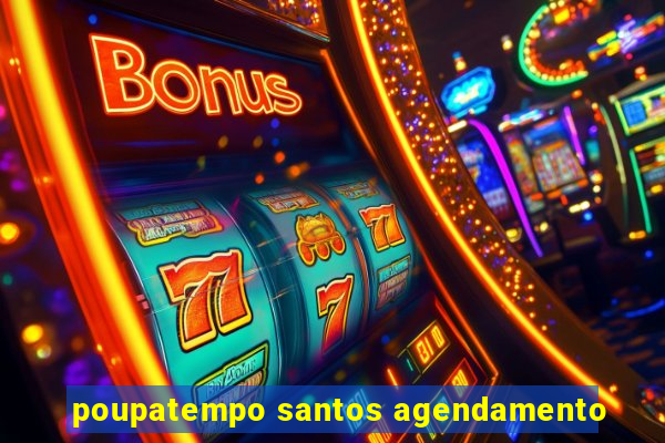 poupatempo santos agendamento