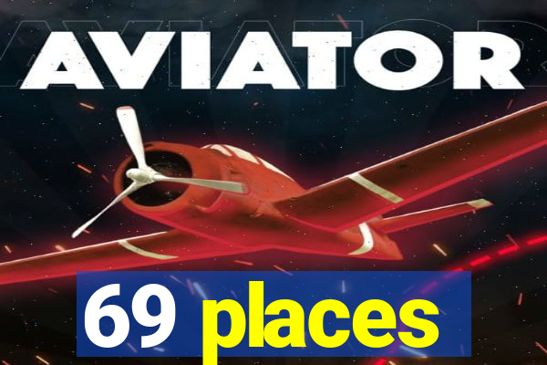 69 places