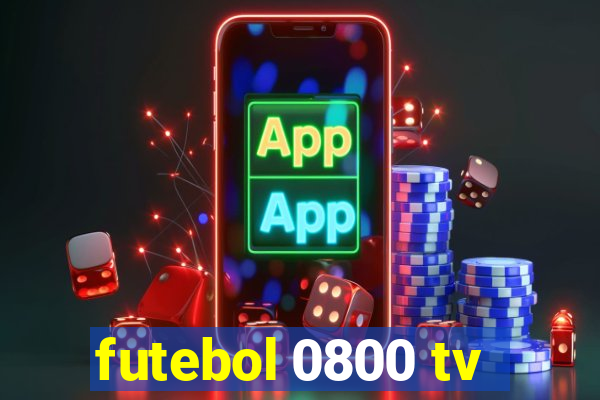 futebol 0800 tv