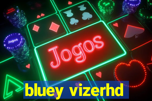 bluey vizerhd