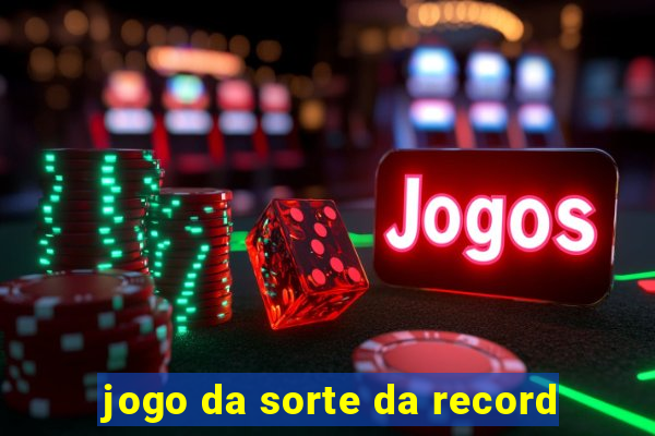 jogo da sorte da record