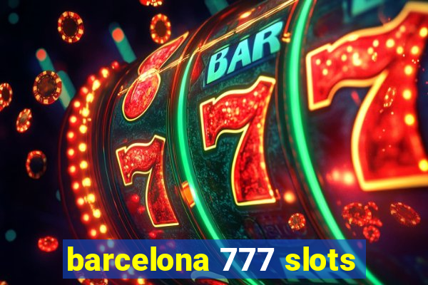 barcelona 777 slots