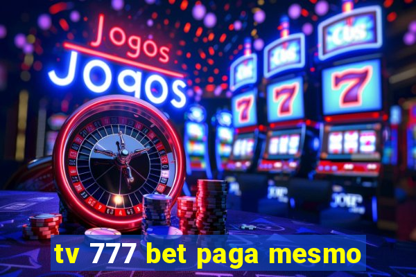 tv 777 bet paga mesmo