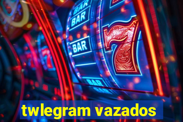 twlegram vazados