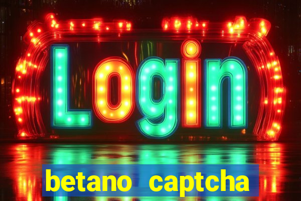 betano captcha security check