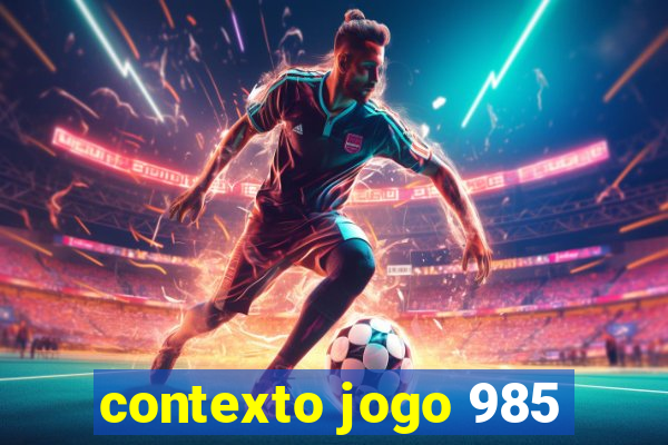 contexto jogo 985