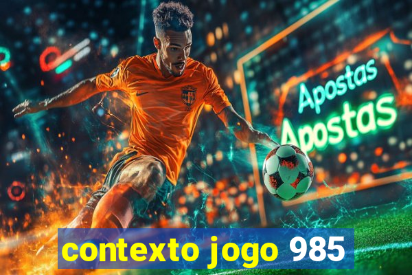 contexto jogo 985