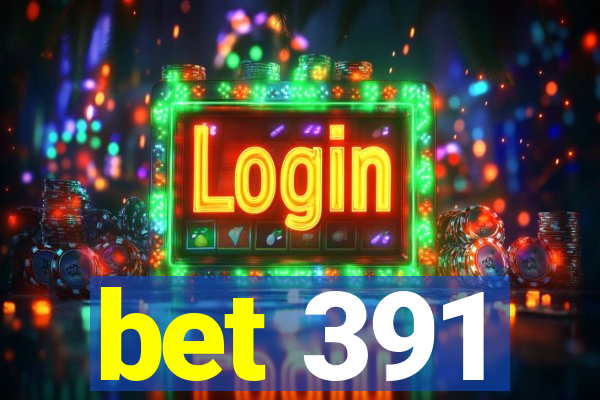 bet 391