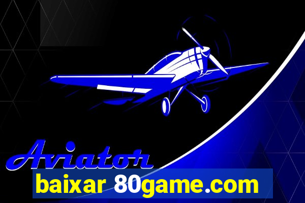 baixar 80game.com