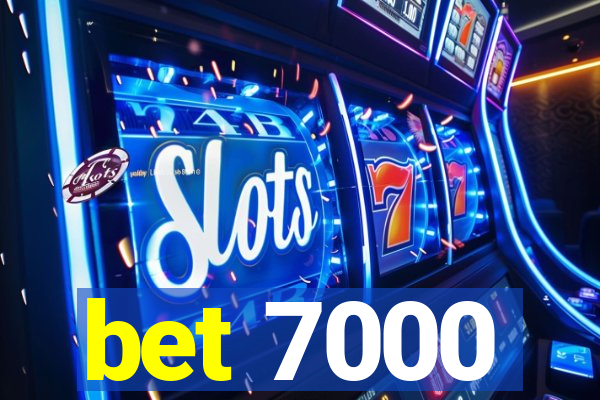 bet 7000