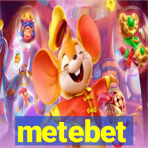 metebet