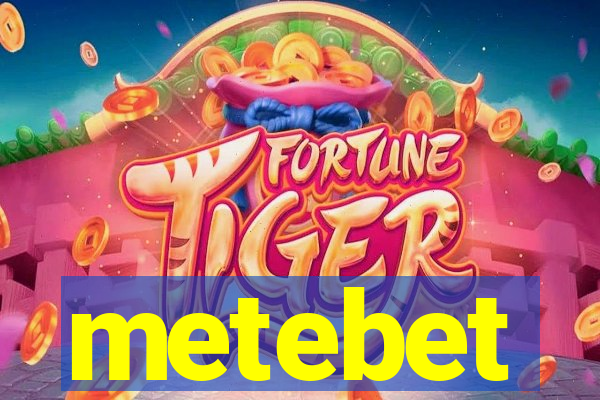 metebet