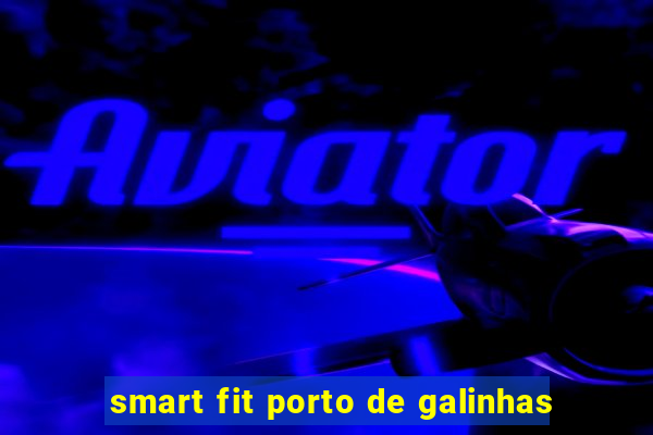 smart fit porto de galinhas