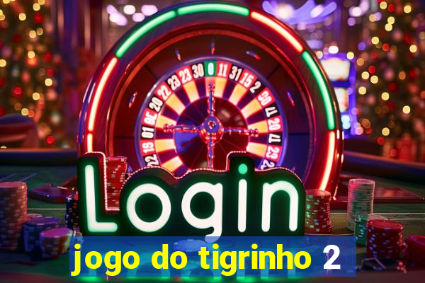 jogo do tigrinho 2